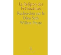 La Religion des Pré-Israélites: Recherches sur le Dieu Seth