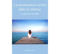 La renaissance arrive dans le silence.: La guérison invisible.