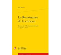 La Renaissance de la Critique: L'Essor de l'Humanisme Erudit de 1560 a 1614 (Problematiques de traduction, 51)
