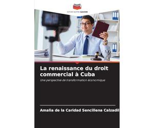 La renaissance du droit commercial à Cuba: Une perspective de transformation économique