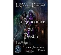 La Rencontre du Destin: La Saga des Jumeaux: 6 (L'Oeil Du Diamant)