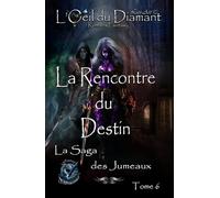 La Rencontre du Destin: La Saga des Jumeaux (L'Oeil Du Diamant)