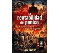 La rentabilidad del pánico: Poder, crisis y obediencia en el siglo de la inseguridad