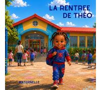 La rentrée de Théo (Les aventures de Théo et de ses amis)