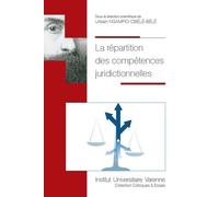 LA REPARTITION DES COMPETENCES JURIDICTIONNELLES: Actes du colloque organisé les 25 et 26 mai 2018 à la faculté de droit et science politique d'Aix-Marseille Université