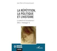 La répétition, la politique et l'histoire: Le spectre et la puissance I (Marx / Heidegger II) (Ouverture Philosophique)
