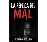 La Réplica del Mal: (Un thriller psicológico cautivador ambientado en Italia, con un asesino en serie despiadado y investigaciones trepidantes de la policía del estado.) (La Serie del Mal)