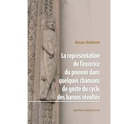 La Représentation de l’exercice du pouvoir dans quelques chansons de geste du cycle des barons révoltes