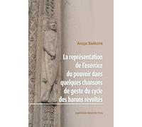 La Représentation de l’exercice du pouvoir dans quelques chansons de geste du cycle des barons révoltes