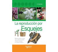 La reproducción por esquejes: Método práctico y eficaz para multiplicar plantas mediante esquejes en cualquier estación