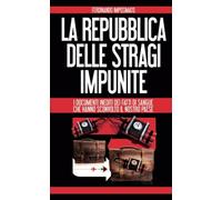 La Repubblica delle stragi impunite