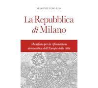 La Repubblica di Milano: Manifesto per la rifondazione democratica dell'Europa delle città