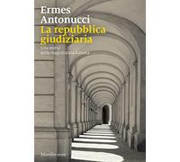 La Repubblica giudiziaria. Una storia della magis