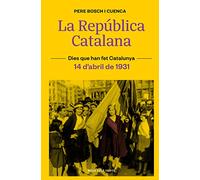 La República Catalana: 14 d'abril de 1931 (Dies que han fet Catalunya)