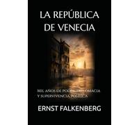 LA REPÚBLICA DE VENECIA: Mil años de poder, diplomacia y supervivencia política