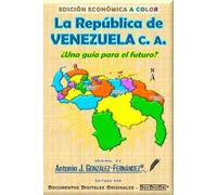 La República de VENEZUELA c. a.: ¿Una guía para el futuro? (Política, Economía y Libertades)