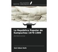 La República Popular de Kampuchea 1979-1989: Una historia concisa