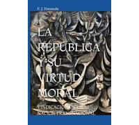 LA REPÚBLICA Y SU VIRTUD MORAL: VINDICACIÓN DE UNA NACIÓN TRANSNACIONAL