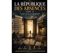 LA RÉPUBLIQUE DES ABSENCES: Tome IV: 4