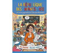 La République Des Enfants-Rois: (et autres joyeusetés de l'Éducation Nationale)