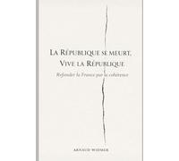 La République se meurt, Vive la République: Refonder la France par la cohérence