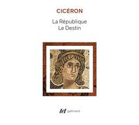 La République: [suivi de], Le Destin ; Ciceron ; texte traduit par Albert Yon ; préface de Bernard Besnier (Tel)