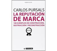La reputación de marca. 100 ejemplos de construcción, destrucción y reconstrucción: 285 (Manuales)
