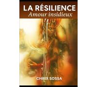 LA RÉSILIENCE: Amour insidieux