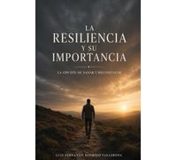 La Resiliencia Y Su Importancia: La Opción De Sanar Y Recomenzar