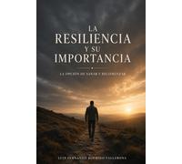 La Resiliencia y Su Importancia: La Opción De Sanar y Recomenzar