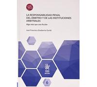 La responsabilidad penal del árbitro y de las instituciones arbitrales