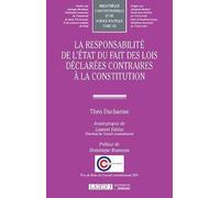 La responsabilité de l'État du fait des lois déclarées contraires à la Constitution: Prix de thèse du Conseil constitutionnel 2019 (2019) (Tome 152)