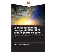 La responsabilité de protéger du HCR (R2P) dans la guerre en Syrie: L'hypothèse de la mise en ¿uvre de la R2P par le HCR