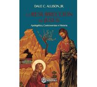 La Resurreccion de Jesus: Apologetica, controversias e historia