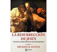La Resurreccion de Jesus: Un Nuevo acercamiento Historiografico (Coleccion Apologetica Kerigma)