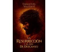 La Resurrección y el Día de Descanso