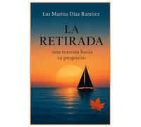 LA RETIRADA: Una Travesía Hacia Tu Propósito