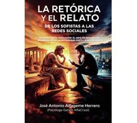 La retórica y el relato: De los Sofistas a las Redes Sociales