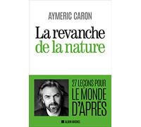 La Revanche de la nature: 27 leçons pour le monde d'après