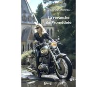 La revanche de Prométhée: Une enquête du capitaine Colline Lavardin (Les enquêtes de la capitaine Colline Lavardin)