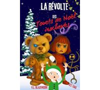 La révolte des Jouets de Noël inachevés: une histoire magique, mystérieuse et légèrement frissonnante pour les 7/12 ans. (K.L. BLACKMOORE jeunesse)