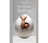 La revolución del huevo.: La dulce mentira que nos envenenó a todos.