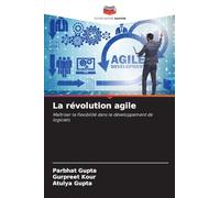 La révolution agile: Maîtriser la flexibilité dans le développement de logiciels