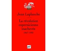 La révolution copernicienne inachevée: Travaux 1967-1992
