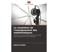 La révolution de l’enseignement des mathématiques: Transformer la réussite des étudiants grâce à des approches basées sur les compétences