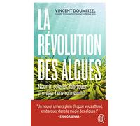 La révolution des algues: Nourrir, soigner, fabriquer, protéger l'environnement
