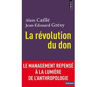 La Révolution du don - Le management repensé à la lumière de l'anthropologie (Points Economie)