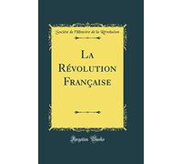La Révolution Française (Classic Reprint)