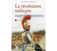 La révolution militaire napoléonienne - T3 - Les combats: Tome 3, Les combats
