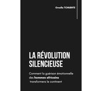 LA RÉVOLUTION SILENCIEUSE: Comment la guérison émotionnelle des hommes africains transformera le continent